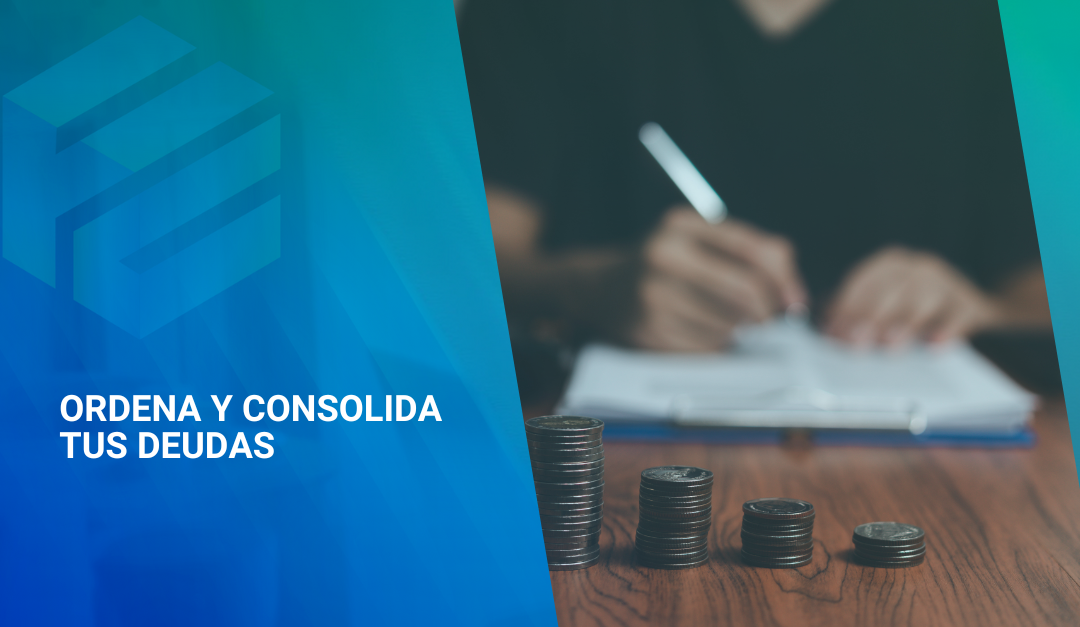 Ordena y Consolida Tus Deudas